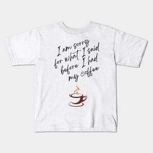 Before I Had My Coffee Kids T-Shirt